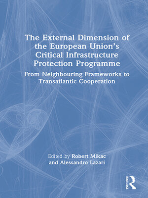 cover image of The External Dimension of the European Union's Critical Infrastructure Protection Programme